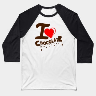 I love chocolate Baseball T-Shirt